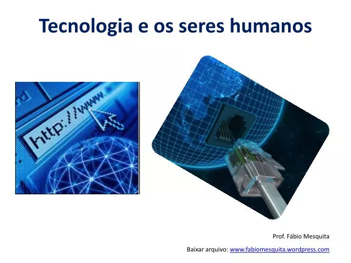 tecnologia e os seres humanos