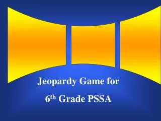 Jeopardy Game for 6 th Grade PSSA