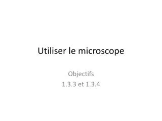 utiliser le microscope