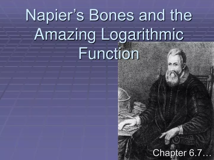 napier s bones and the amazing logarithmic function
