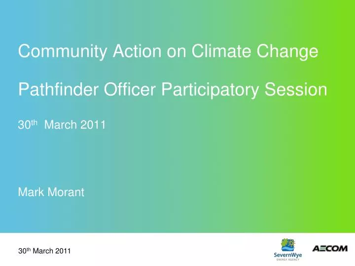 community action on climate change pathfinder officer participatory session 30 th march 2011