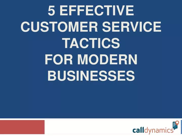 5 effective customer service tactics for modern businesses