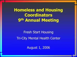 Homeless and Housing Coordinators 9 th Annual Meeting