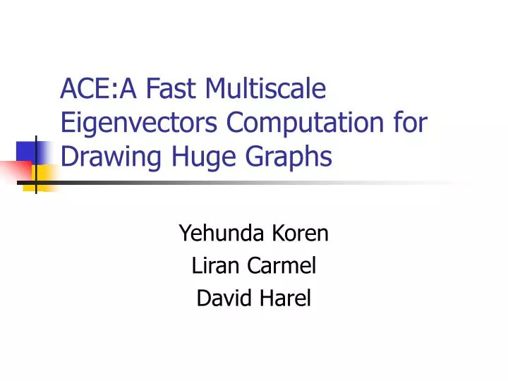 ace a fast multiscale eigenvectors computation for drawing huge graphs
