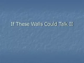 If These Walls Could Talk II