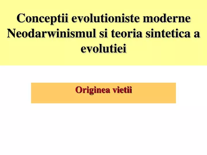 conceptii evolutioniste moderne neodarwinismul si teoria sintetica a evolutiei