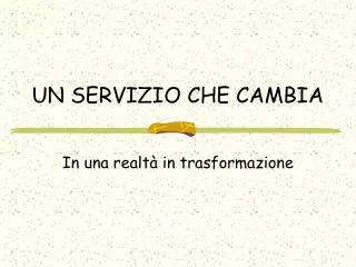 un servizio che cambia