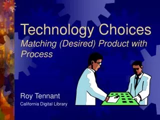 Technology Choices Matching (Desired) Product with Process