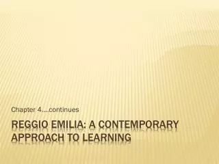 Reggio emilia : A contemporary Approach to learning