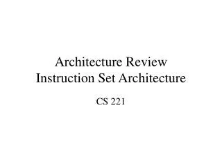 Architecture Review Instruction Set Architecture