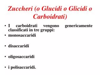 Zuccheri (o Glucidi o Glicidi o Carboidrati)