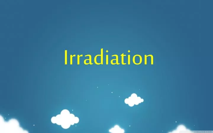 irradiation