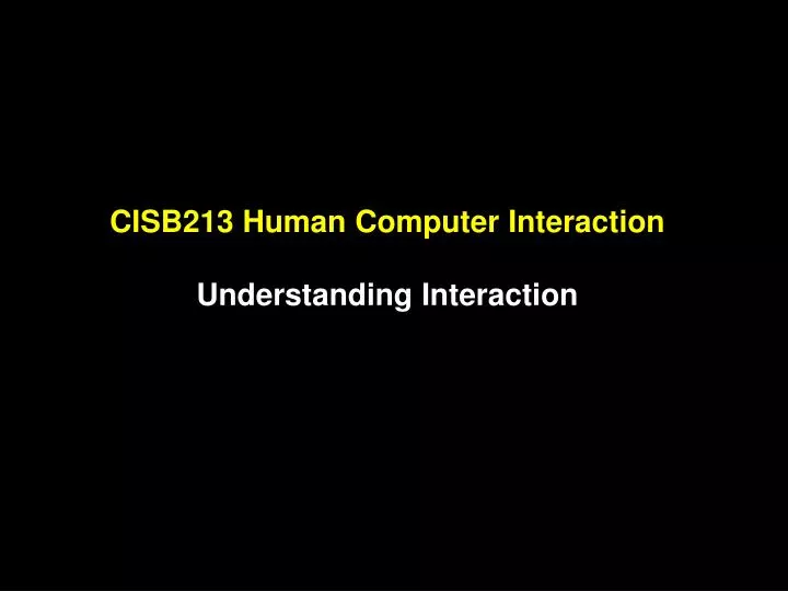 cisb213 human computer interaction understanding interaction