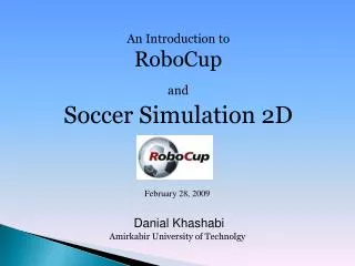 An Introduction to RoboCup and Soccer Simulation 2D