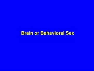 Brain or Behavioral Sex