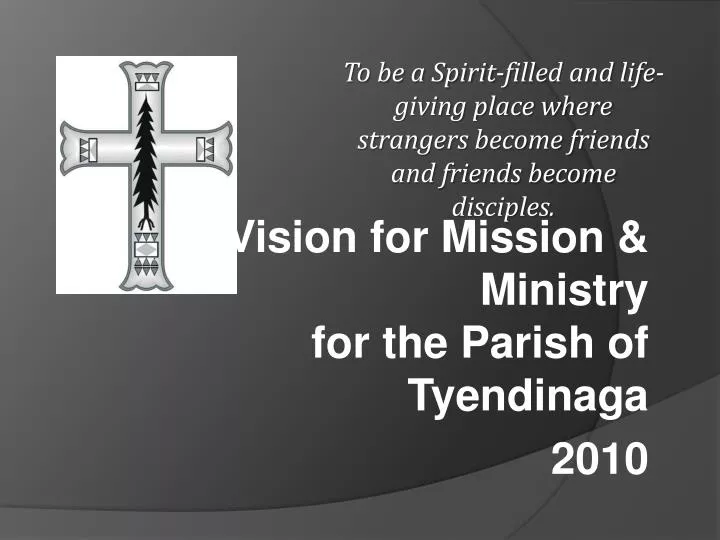 a vision for mission ministry for the parish of tyendinaga 2010