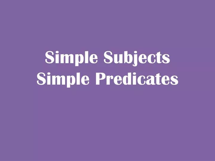 simple subjects simple predicates