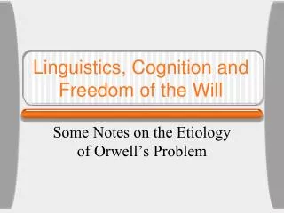 Linguistics, Cognition and Freedom of the Will