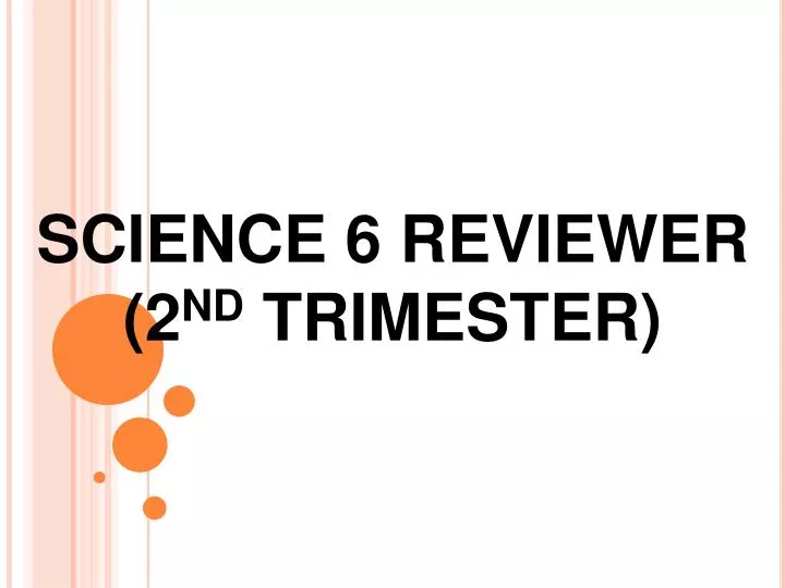 science 6 reviewer 2 nd trimester