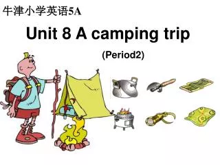Unit 8 A camping trip