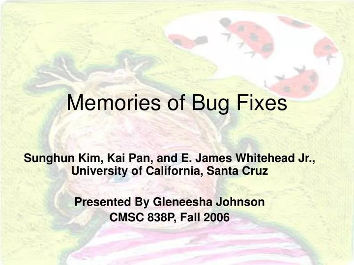 memories of bug fixes