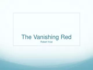 The Vanishing Red Robert frost