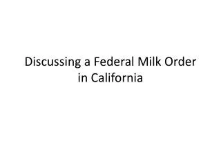 Discussing a Federal Milk Order in California