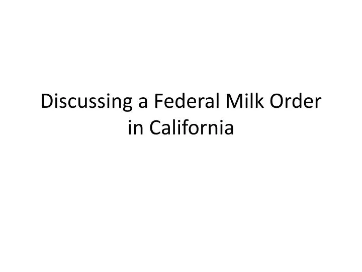 discussing a federal milk order in california