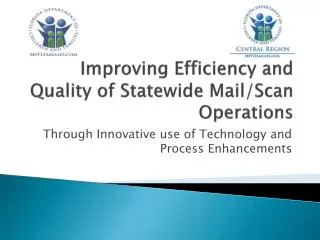 Improving Efficiency and Quality of Statewide Mail/Scan Operations