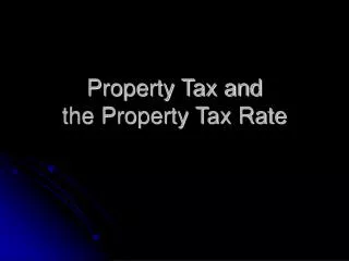 Property Tax and the Property Tax Rate