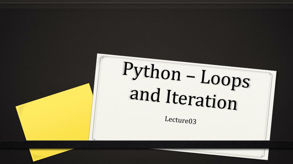 PPT - Python – Loops and Iteration PowerPoint Presentation, free ...