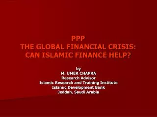 PPP THE GLOBAL FINANCIAL CRISIS: CAN ISLAMIC FINANCE HELP?