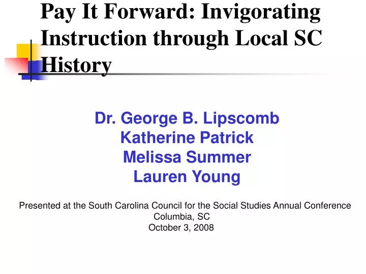 pay it forward invigorating instruction through local sc history