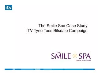 The Smile Spa Case Study ITV Tyne Tees Bilsdale Campaign