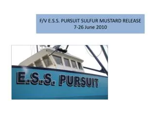 F/V E.S.S. PURSUIT SULFUR MUSTARD RELEASE 7-26 June 2010