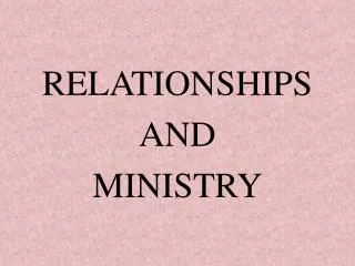 RELATIONSHIPS AND MINISTRY