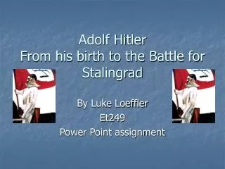 Adolf Hitler From his birth to the Battle for Stalingrad