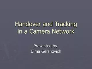 Handover and Tracking in a Camera Network