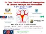 2 nd Case: Statistical/Numerical Investigations of Cerebral Aneurysm Risk Development - slide 1