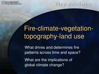 Fire-climate-vegetation-topography-land use