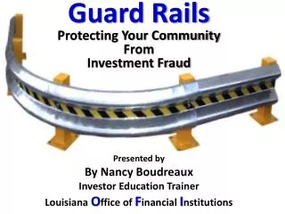 Presented by By Nancy Boudreaux Investor Education Trainer