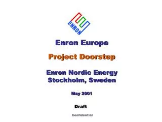 Enron Europe Project Doorstep Enron Nordic Energy Stockholm, Sweden May 2001