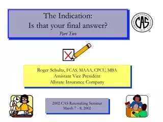 The Indication: Is that your final answer? Part Two