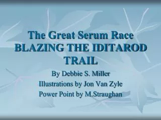 The Great Serum Race BLAZING THE IDITAROD TRAIL
