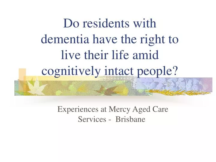 do residents with dementia have the right to live their life amid cognitively intact people