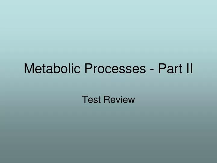 metabolic processes part ii