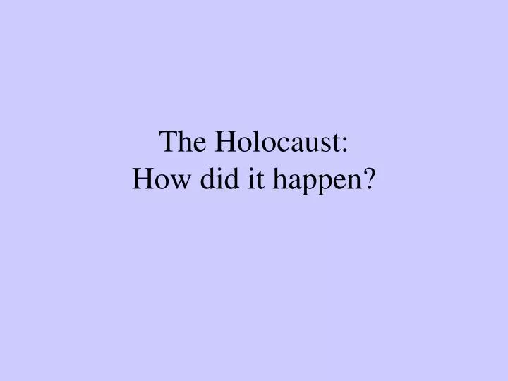 the holocaust how did it happen