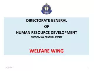 DIRECTORATE GENERAL OF HUMAN RESOURCE DEVELOPMENT CUSTOMS &amp; CENTRAL EXCISE WELFARE WING