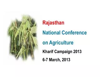 Rajasthan National Conference on Agriculture Kharif Campaign 2013 6-7 March, 2013