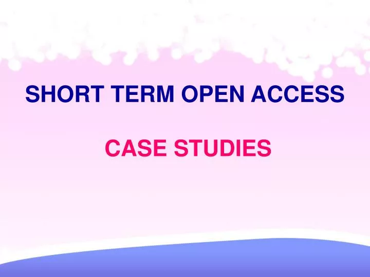short term open access case studies